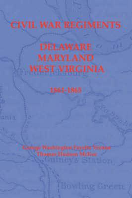 Civil War Regiments from Delaware, Maryland, and West Virginia, 1861-1865