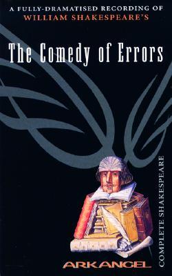 The Complete Arkangel Shakespeare: The Comedy of Errors