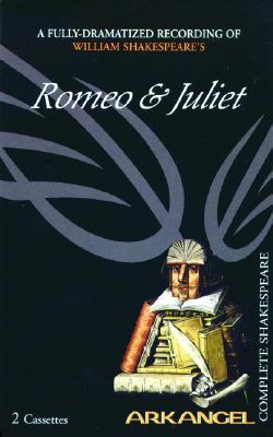 The Complete Arkangel Shakespeare: Romeo and Juliet