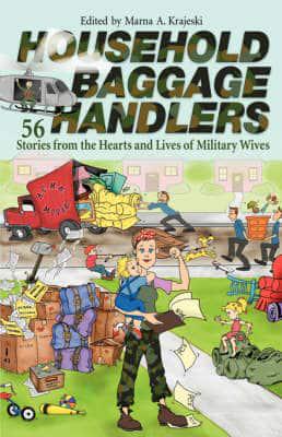 Household Baggage Handlers: 56 Stories from the Hearts and Lives of Military Wives