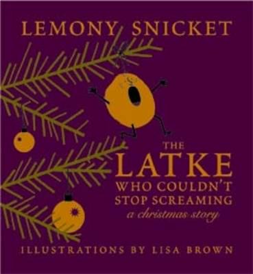 The Latke Who Couldn't Stop Screaming a Christmas Story