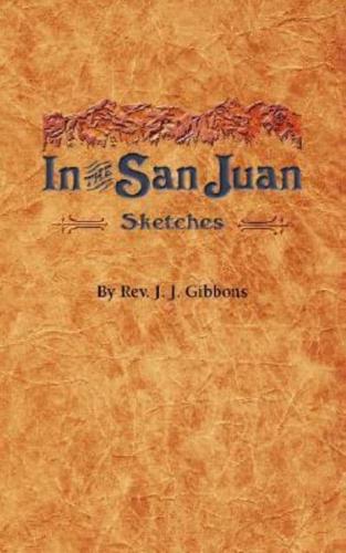 In the San Juan, Colorado : Sketches