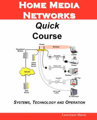 Home Media Networks Quick Course; Systems, Technology and Operation