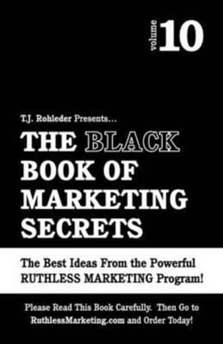 The Black Book of Marketing Secrets, Vol. 10
