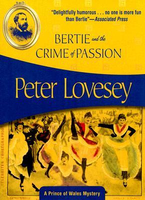 Bertie and the Crime of Passion: A Prince of Wales Mystery