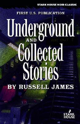 Underground and Collected Stories