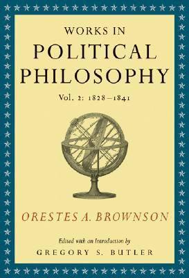 Works in Political Philosophy. Volume II, 1828-1841