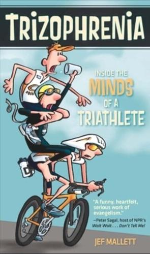 Trizophrenia: Inside the Minds of a Triathlete