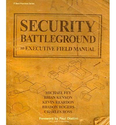 Security Battleground an Executive Field Manual