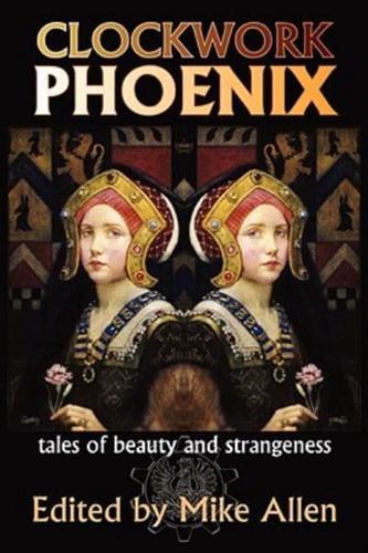 Clockwork Phoenix: Tales of Beauty and Strangeness