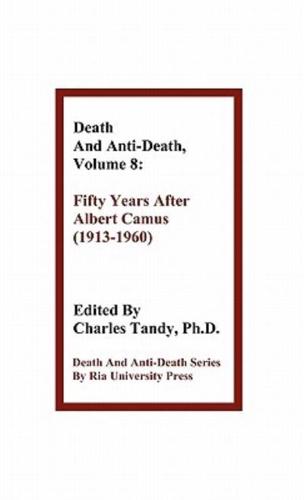 Death and Anti-Death, Volume 8: Fifty Years After Albert Camus (1913-1960)