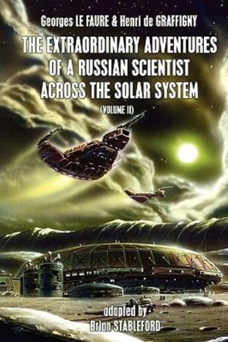 The Extraordinary Adventures of a Russian Scientist Across the Solar System (Volume 2)