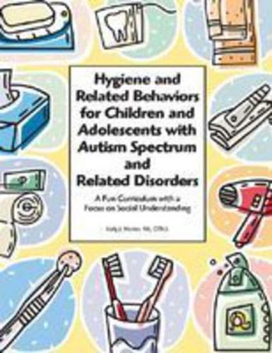 Hygiene and Related Behaviors for Children and Adolescents With Autism Spectrum and Related Disorders