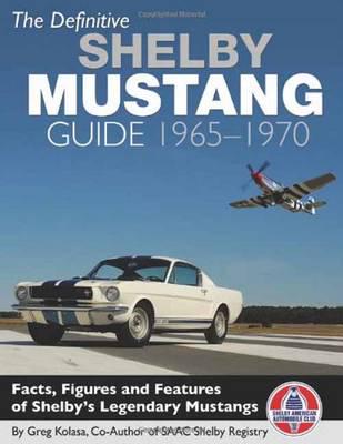 The Definitive Shelby Mustang Guide 1965-1970