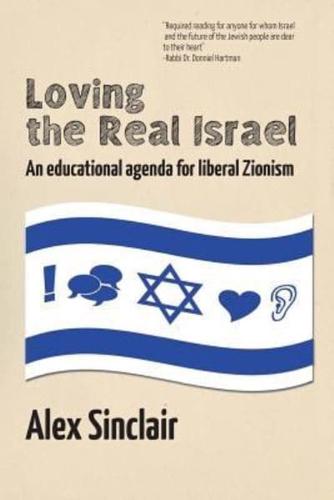 Loving the Real Israel: An Educational Agenda for Liberal Zionism