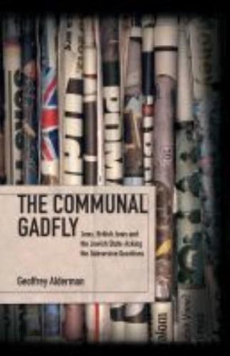 The Communal Gadfly: Jews, British Jews and the Jewish State: Asking the Subversive Questions