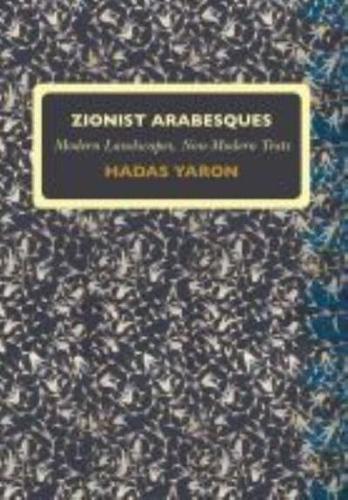 Zionist Arabesques: Modern Landscapes, Non-Modern Texts