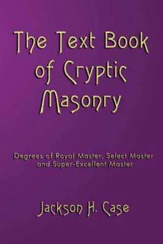 The Text Book of Cryptic Masonry