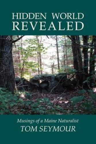 Hidden World Revealed: Musings of a Maine Naturalist