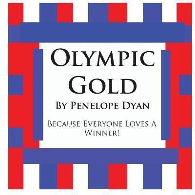 Olympic Gold--Because Everyone Loves a Winner!