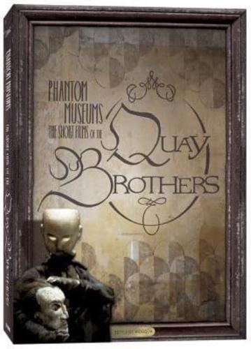 Phantom Museums: The Short Films of the Quay Brothers