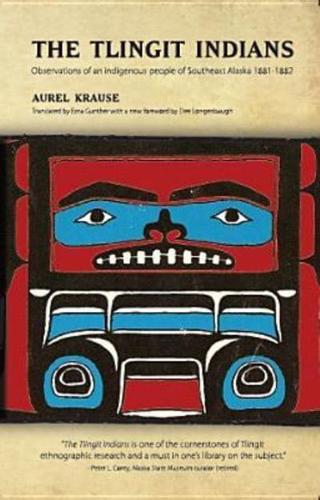 The Tlingit Indians: Observations of an Indigenous People of Southeast Alaska 1881-1882
