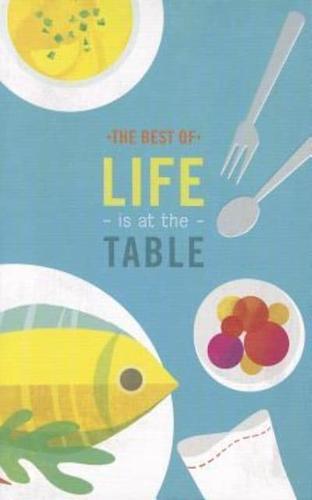 The Best of Life Is at the Table