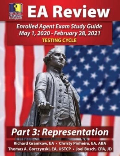 PassKey Learning Systems EA Review Part 3 Representation: Enrolled Agent Study Guide: May 1, 2020-February 28, 2021 Testing Cycle