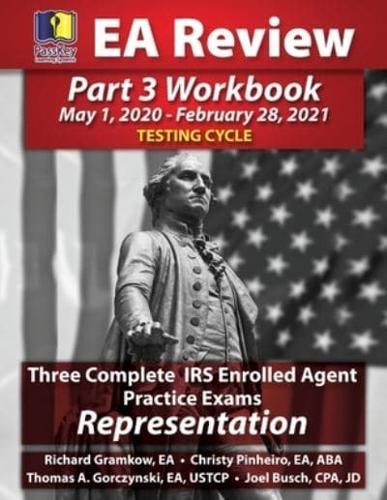 PassKey Learning Systems EA Review Part 3 Workbook: Three Complete IRS Enrolled Agent Practice Exams for Representation: (May 1, 2020-February 28, 2021 Testing Cycle)