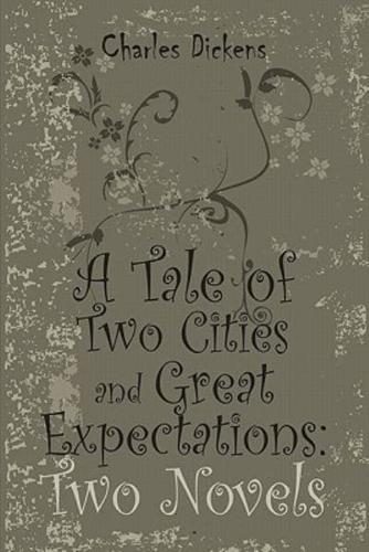 A Tale of Two Cities and Great Expectations: Two Novels