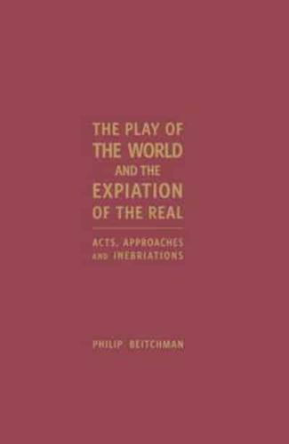 The Play of the World and the Expiation of the Real