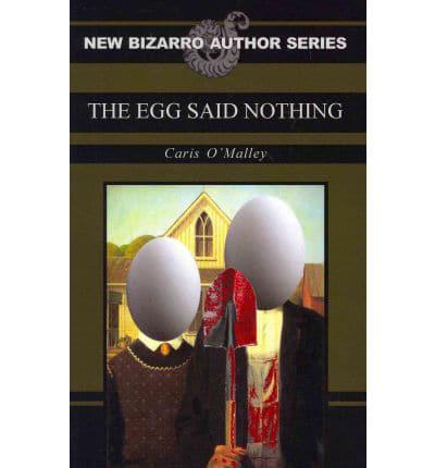 The Egg Said Nothing