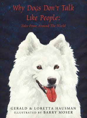 Why Dogs Don't Talk Like People: Tales From Around The World
