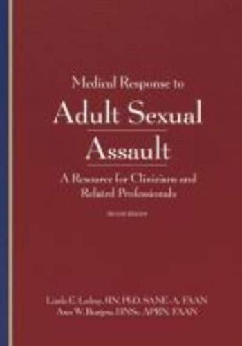 Medical Response to Adult Sexual Assault, Second Edition: A Resource for Clinicians and Related Professionals