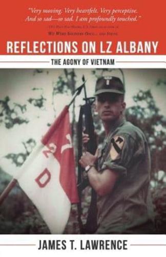 Reflections on LZ Albany: The Agony of Vietnam