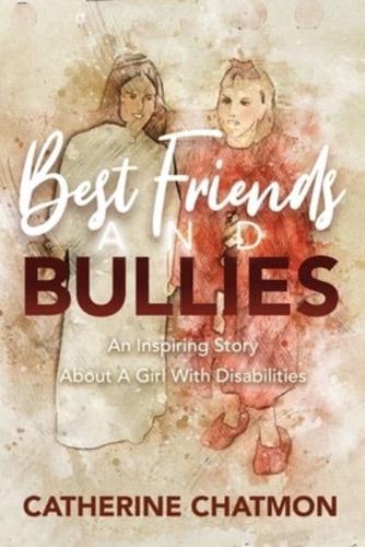 Best Friends and Bullies: An Inspiring Story About a Girl's Disability
