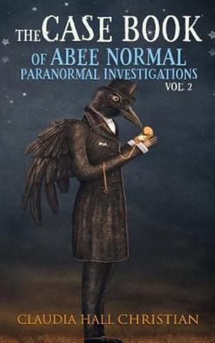 The Casebook of Abee Normal, Paranormal Investigations, Volume 2