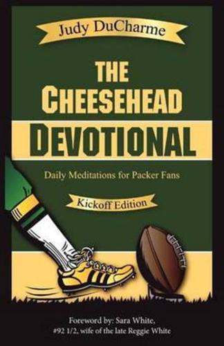 The Cheesehead Devotional: Daily Meditations for Packer Fans