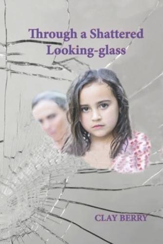 Through a Shattered Looking-Glass