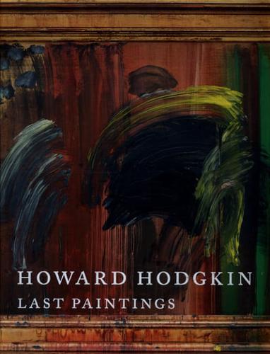 Howard Hodgkin - Last Paintings