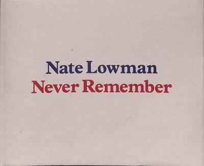 Nate Lowman - Never Remember