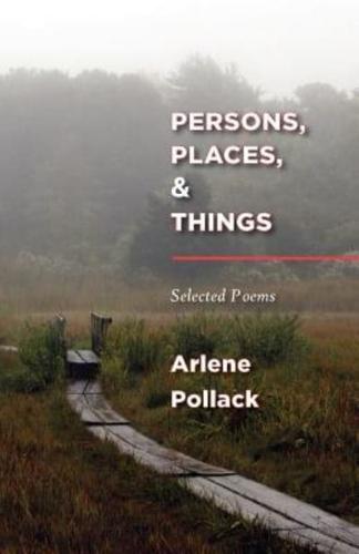 Persons, Places, & Things: Selected Poems