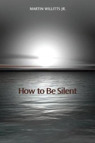 How to Be Silent