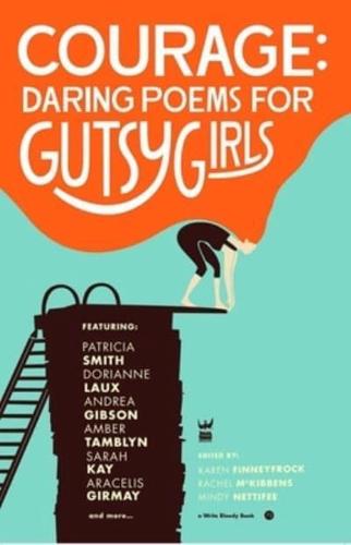 Courage: Daring Poems for Gutsy Girls