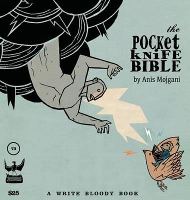 The Pocketknife Bible: The Poems and Art of Anis Mojgani