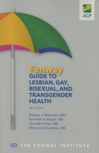 The Fenway Guide to Lesbian, Gay, Bisexual, and Transgender Health