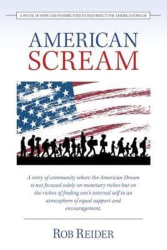 American Scream: A Novel of Hope and Possibilities to Resurrect the American Dream