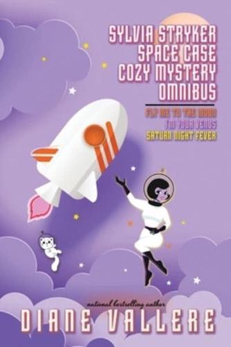 Sylvia Stryker Space Case Cozy Mystery Omnibus