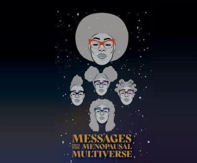 Messages from the Menopausal Multiverse
