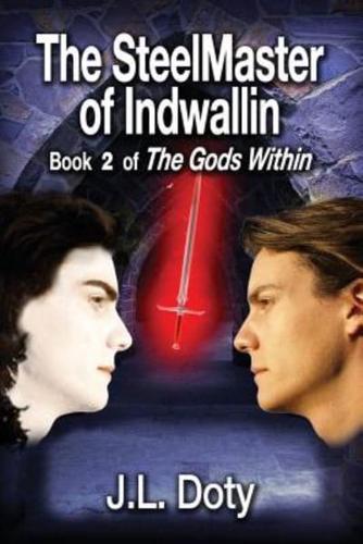 The Steelmaster of Indwallin, Book 2 of the Gods Within